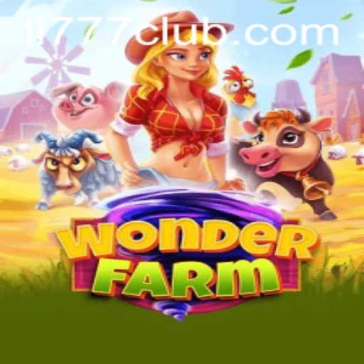 Exploring the Enchanting World of WonderFarm: A New Gaming Adventure Led by LL777